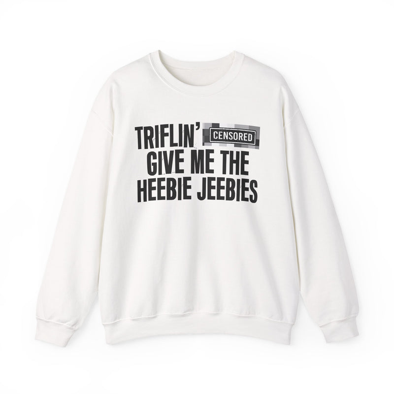 Triflin' Bitches Give Me The Heebie Jeebies — Sweatshirt alternate view 4: TRIFLIN' BITCHES GIVE ME THE HEEBIE JEEBIES in bold statement lettering. Street Talk Designs humor statement apparel.