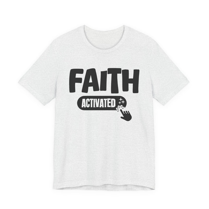 Faith Activated — Motivational T-Shirt