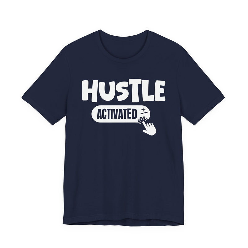Hustle Activated — Motivational T-Shirt