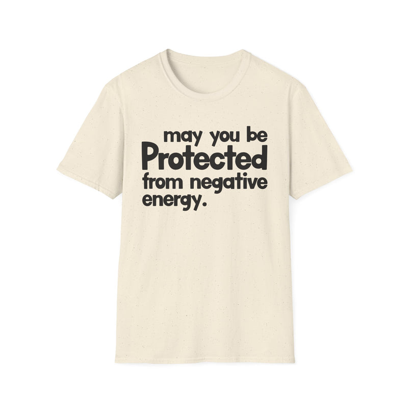 May You Be Protected From Negative Energy — T-Shirt alternate view 4: MAY YOU BE PROTECTED FROM NEGATIVE ENERGY in bold statement lettering. Street Talk Designs protection statement apparel.