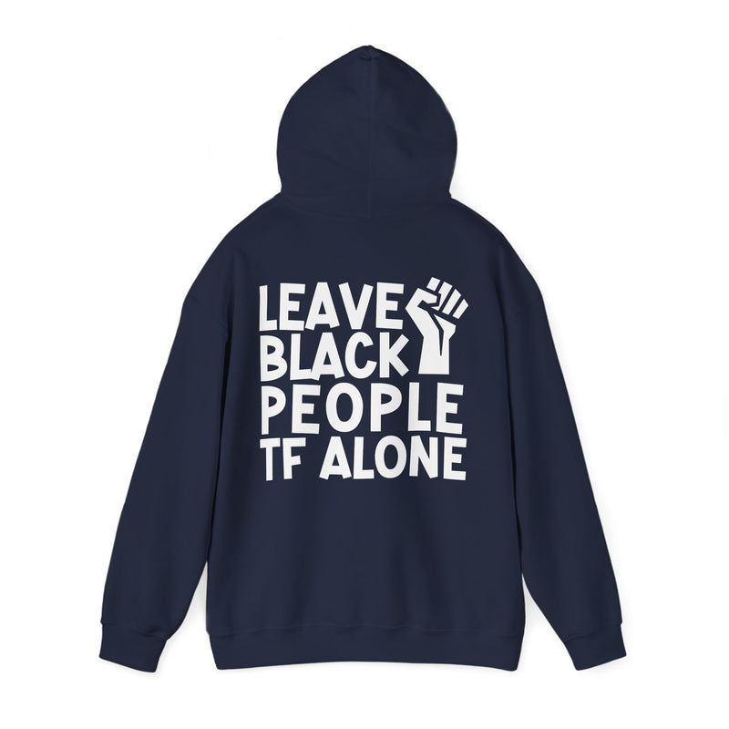 Leave Black People TF Alone — Hoodie (Back Design)