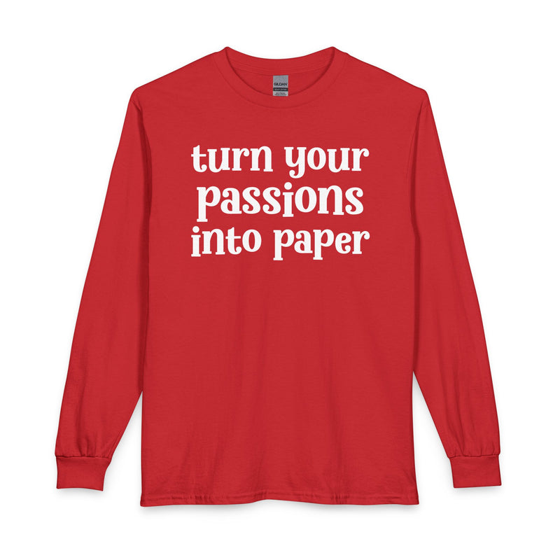 Turn Your Patience Into Paper — Inspirational Long Sleeve T-Shirt
