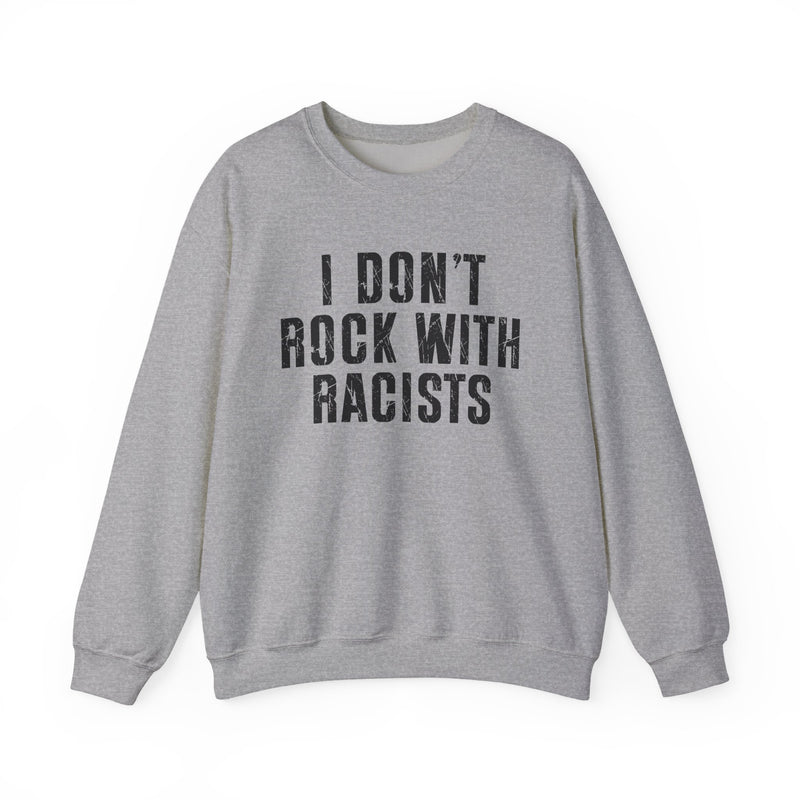 I Don't Rock With Racists — Sweatshirt alternate view 5: I DON'T ROCK WITH RACISTS in bold statement lettering. Street Talk Designs politics and power statement apparel.