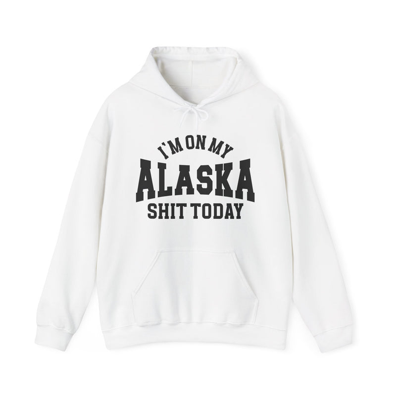 Hoodie product with collegiate lettering reading I'M ON MY ALASKA SHIT TODAY, alternate view.