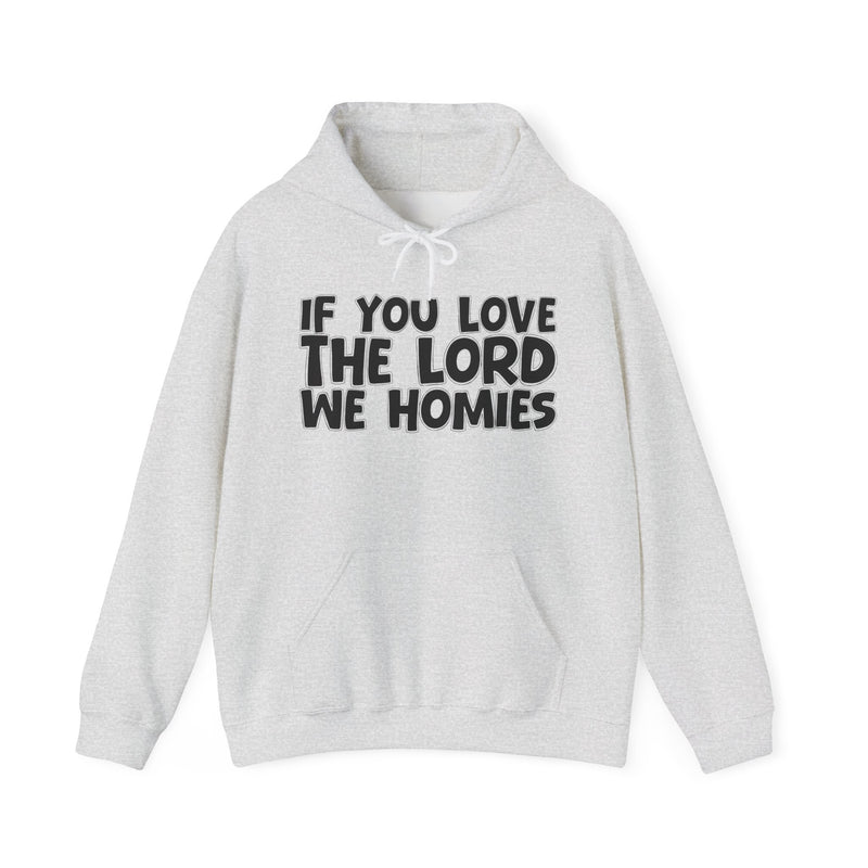 If You Love The Lord We Homies —— Inspirational Faith Hoodie
