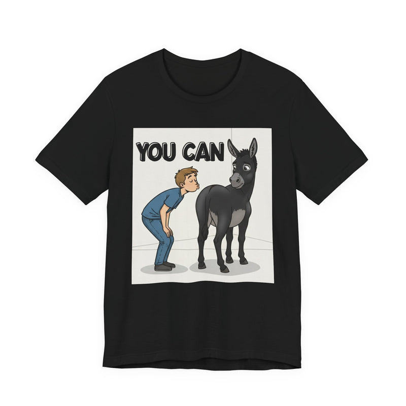 You Can (Kiss My Black Ass) T-Shirt