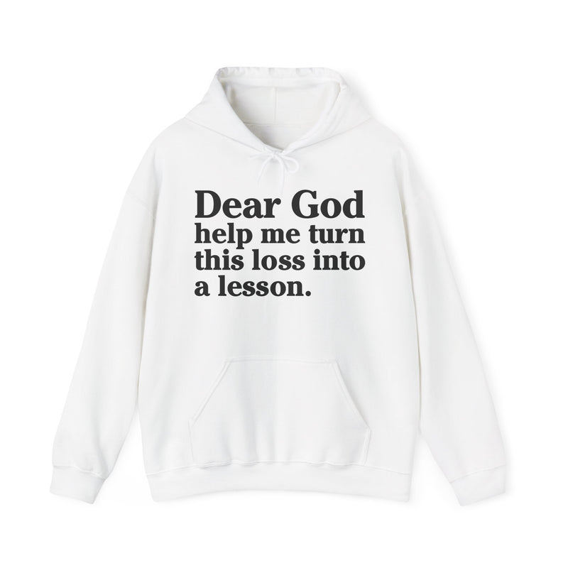 Dear God Help Me Turn This Loss Into A Lesson – Inspirational Christian Prayer Hoodie
