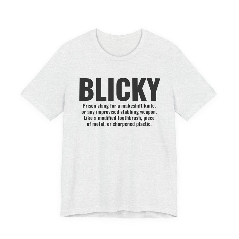 Blicky — Prison Slang Definition T-Shirt