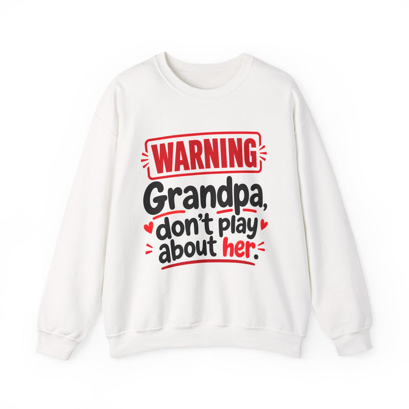 Grandpa, Don't Play About Her — Funny Parent Child Sweatshirt