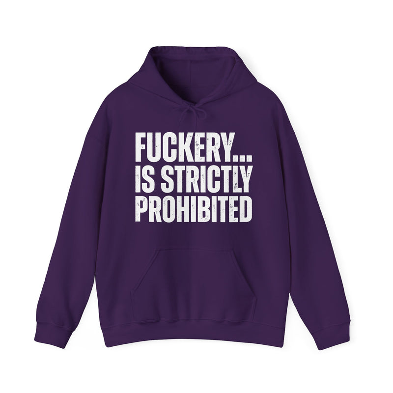 Fuckery...Is Strictly Prohibited — Hoodie alternate view 10: FUCKERY... / IS STRICTLY / PROHIBITED in distressed white block lettering on black. Street Talk Designs sarcastic statement apparel.