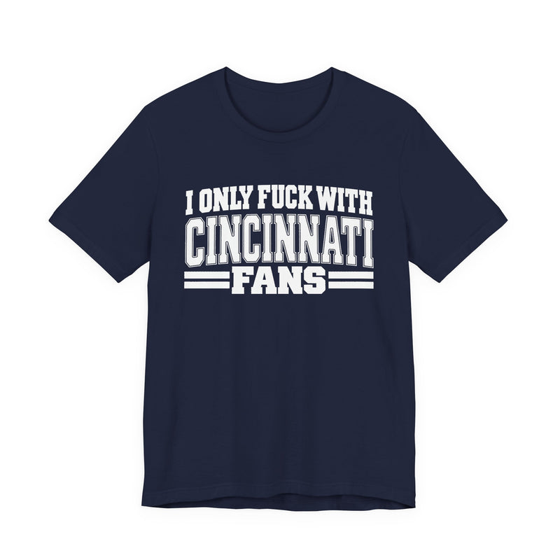 I Only Fuck With Cincinnati Fans — T-Shirt alternate view 9: I ONLY FUCK WITH CINCINNATI FANS in bold statement lettering. Street Talk Designs sports statement apparel.