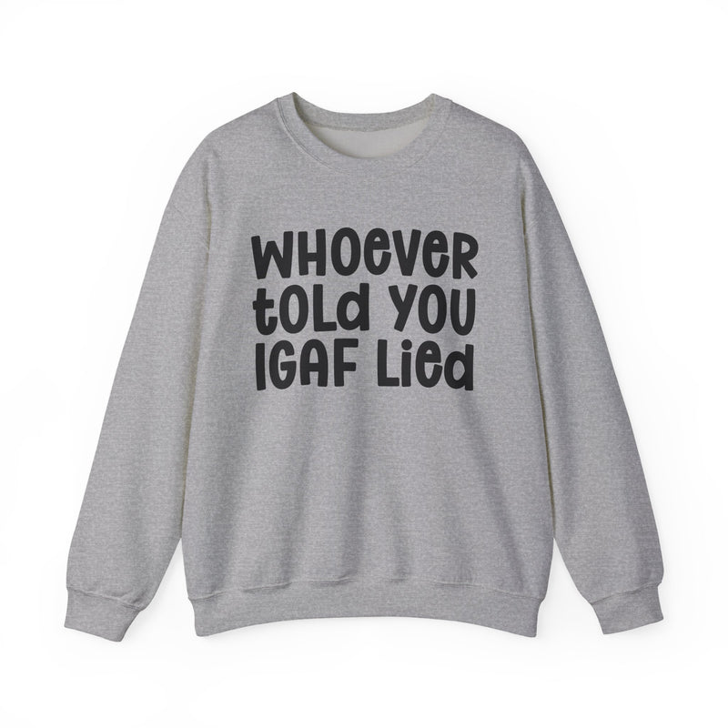 Who Ever Told You IGAF Lied — Sarcastic Statement T-shirt