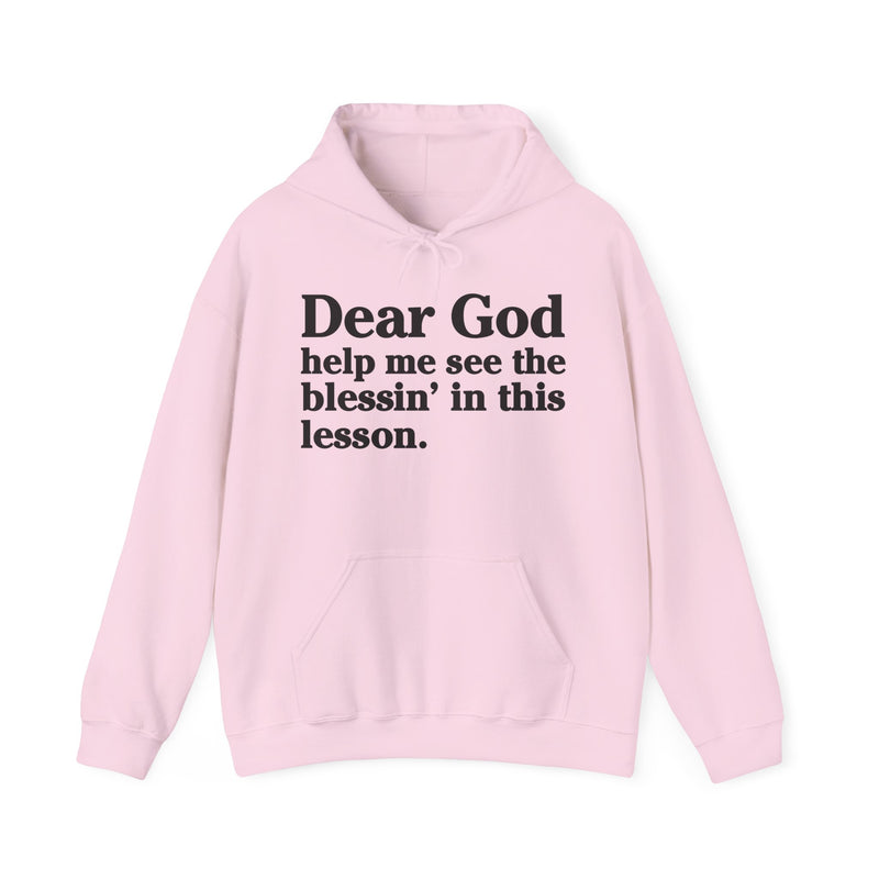 Dear God Help Me See the Blessin' In This Lesson – Inspirational Christian Prayer Hoodie