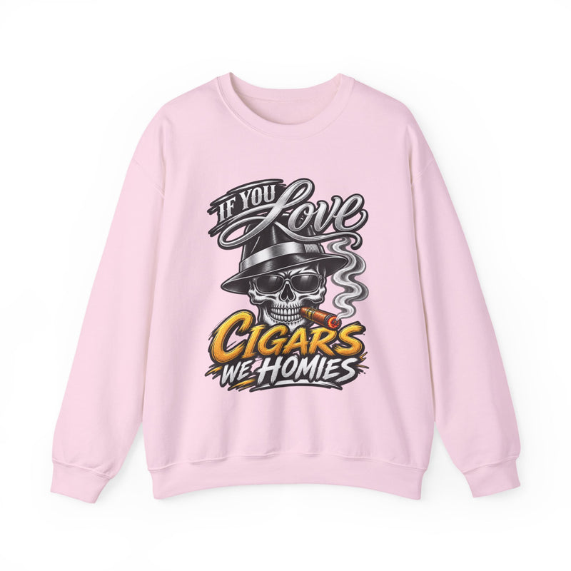 If You Love Cigars We Homies — Vintage Smokers Sweatshirt