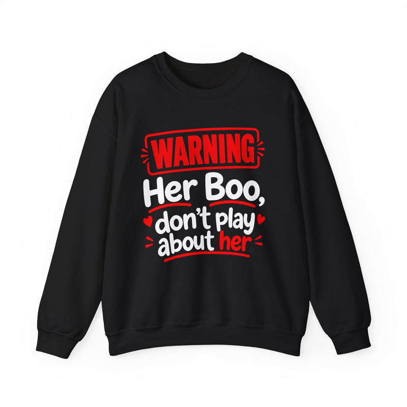 Her Boo Don’t Play About Her — Sweatshirt back view: lettering reading 'HER BOO DON’T PLAY ABOUT HER'. Street Talk Designs family statement apparel.
