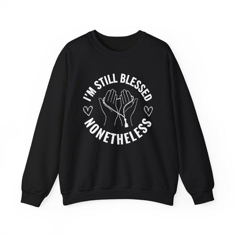 I'm Still Blessed Nonetheless — Sweatshirt