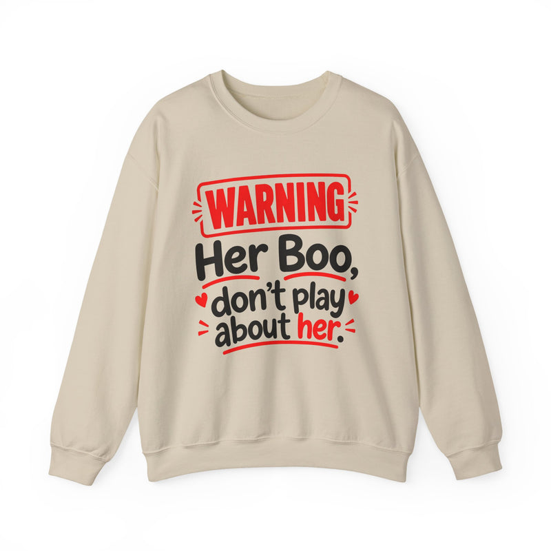 Her Boo Don’t Play About Her — Sweatshirt front view: lettering reading 'HER BOO DON’T PLAY ABOUT HER'. Street Talk Designs family statement apparel.