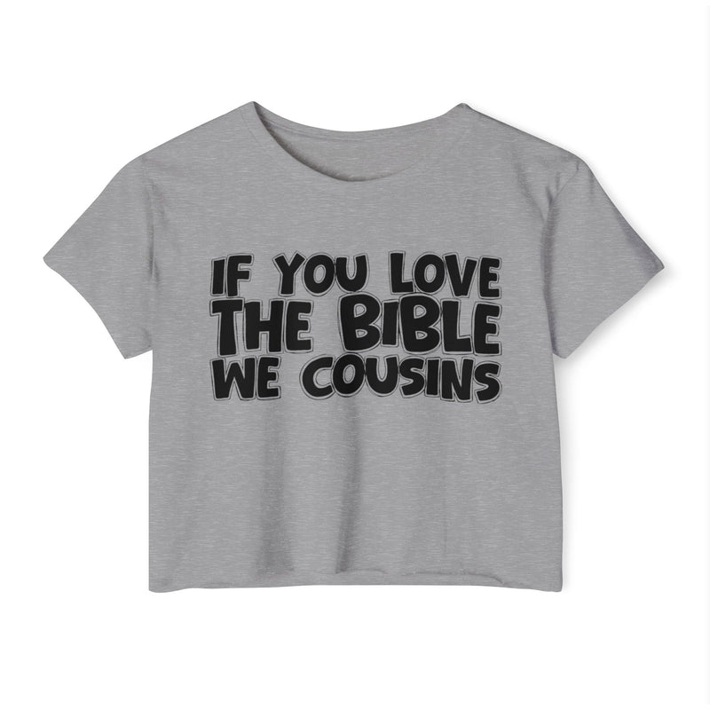 If You Love The Bible We Cousins — Spiritual Pride Crop Top