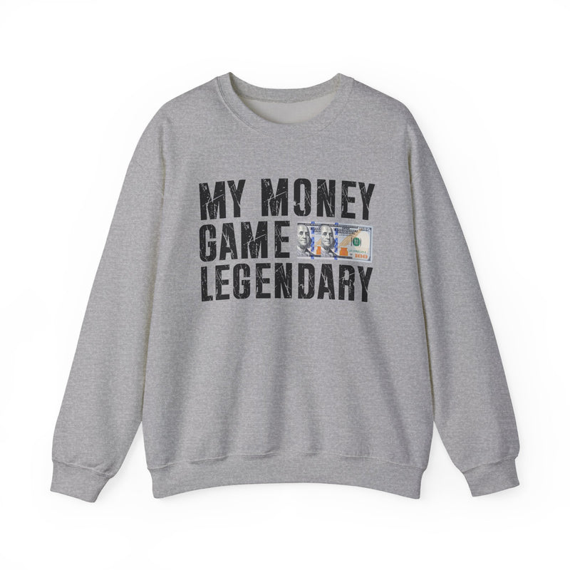 My Money Game Legendary — Sweatshirt