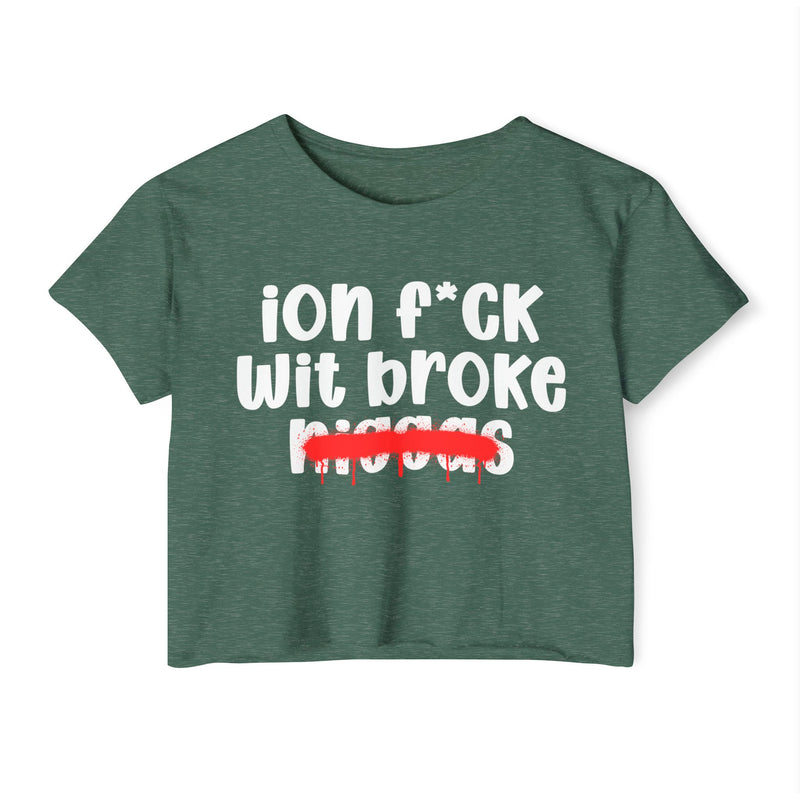 ION Fuck Wit Broke Niggas - Brutally Direct Statement Crop-top