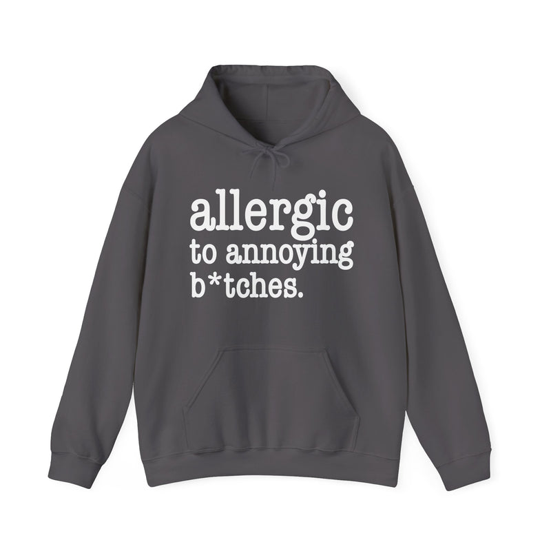 Allergic To Annoying Bitches — Hoodie