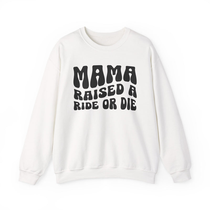 Mama Raised A Ride Or Die — Sweatshirt back view: MAMA RAISED A RIDE OR DIE in bold statement lettering. Street Talk Designs mama statement apparel.
