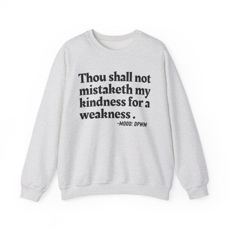 Sweatshirt with “THOU SHALL NOT MISTAKETH MY KINDNESS FOR A WEAKNESS” statement print