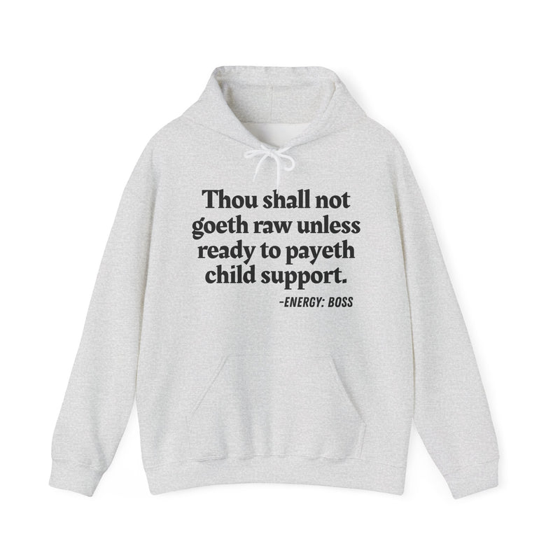Hoodie with “THOU SHALL NOT GOETH RAW UNLESS READY TO PAYETH CHILD SUPPORT” statement print