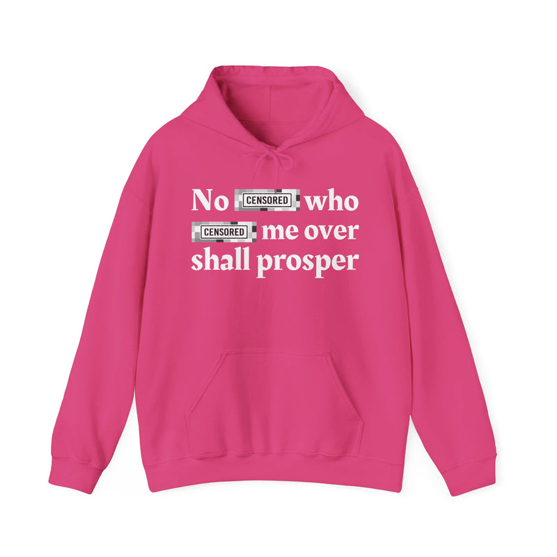 No Bitch Who Fuck Me Over Shall Prosper — Hoodie