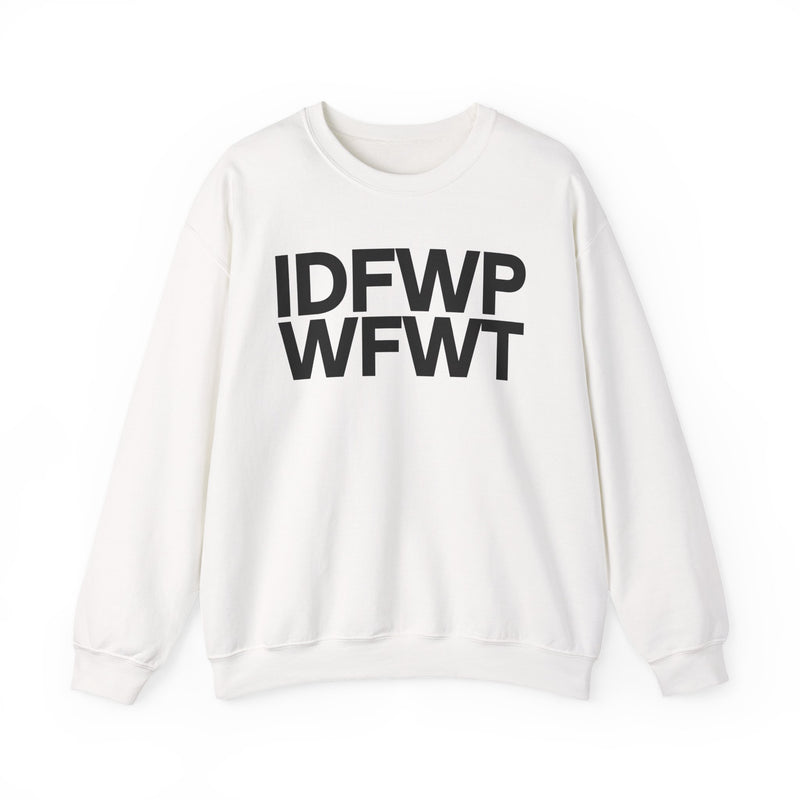 IDFWPWFWT (I Don't Fuck Wit People Who Fuck Wit Trump) — Political Sweatshirt