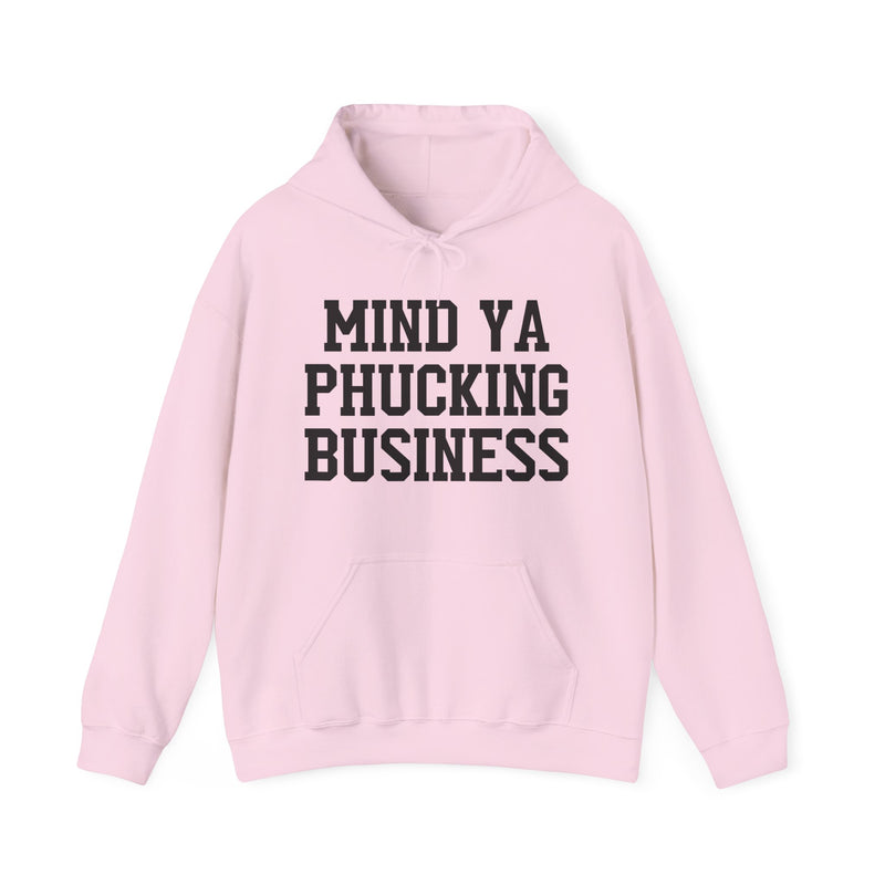 Mind Ya Phucking Business - Hoodie
