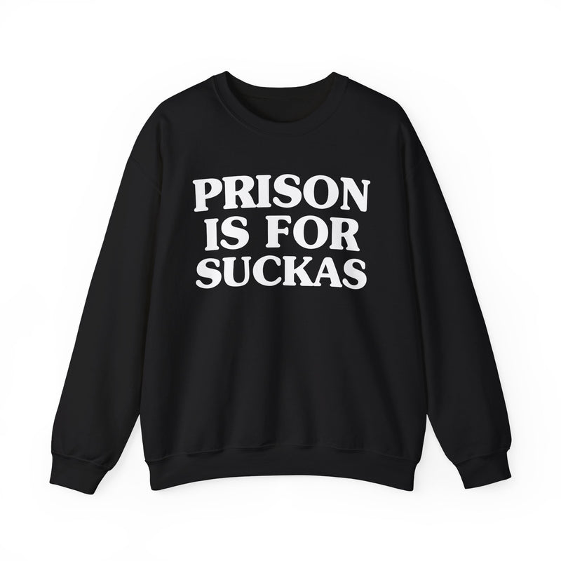 Prison Is For Suckas — Real Talk Prison Statement Sweatshirt