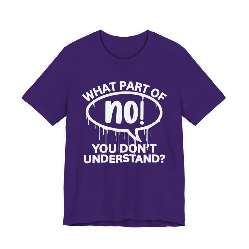 What Part of (No!) Don’t You Understand? T-Shirt