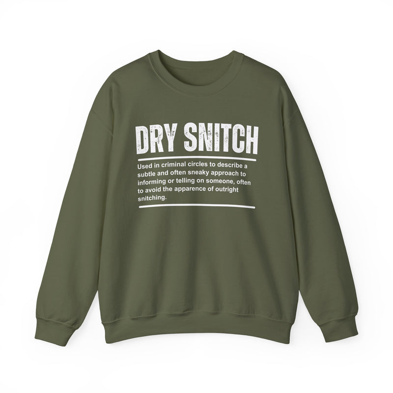 Dry Snitch — Sweatshirt