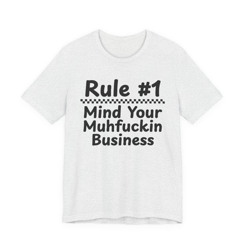 Rule #1 Mind Your Muhfuckin Business — Funny Back In The Days T-Shirt