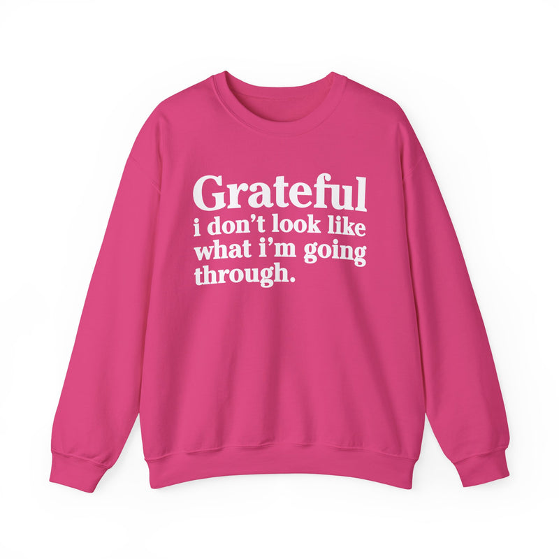 Grateful I Don't Look What I'm Going Through — Positive Christian Sweatshirt
