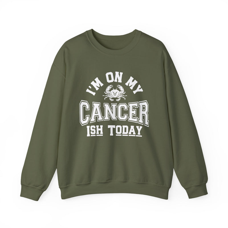 I'm On My Cancer——ish Today Crewneck Sweatshirt — Cancer Survivor Support Pullover