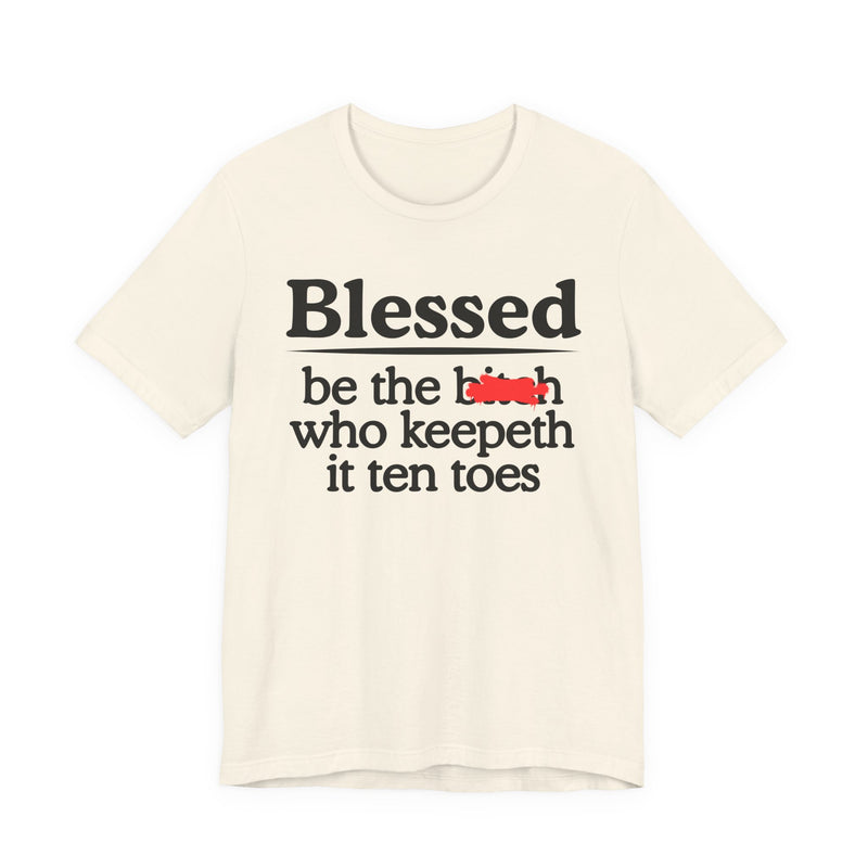 T-shirt product with white and gold lettering reading BLESSED BE THE BITCH WHO KEEPETH IT TEN TOES, alternate view.