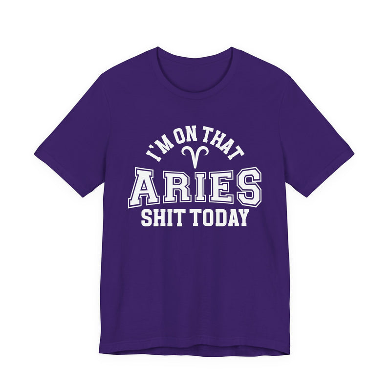 I'm On That Aries Shit Today T-Shirt