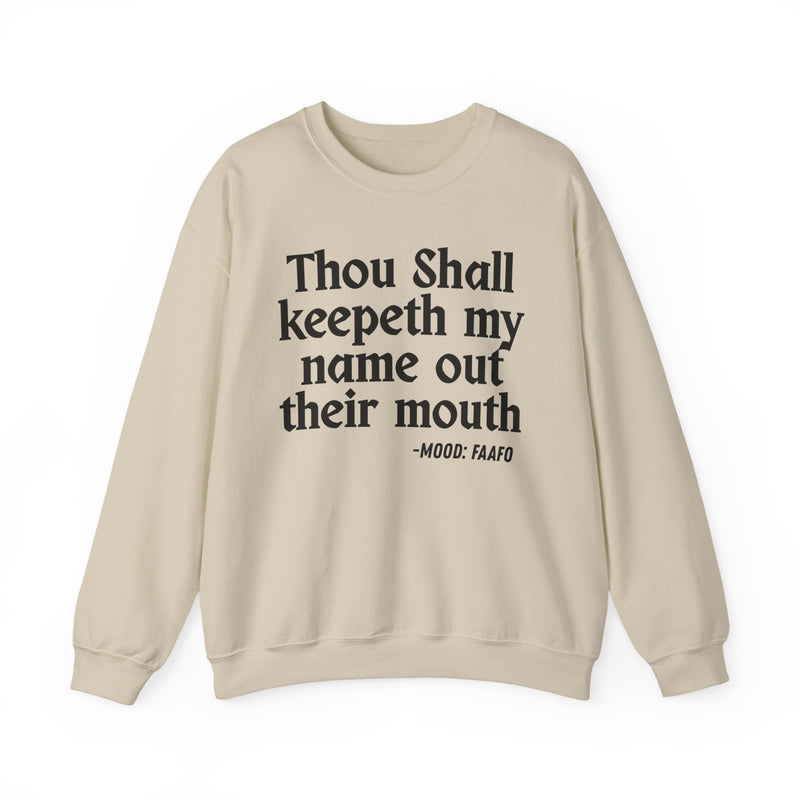 Sweatshirt with text design reading “THOU SHALL KEEPETH MY NAME OUT THEIR MOUTH”, front view