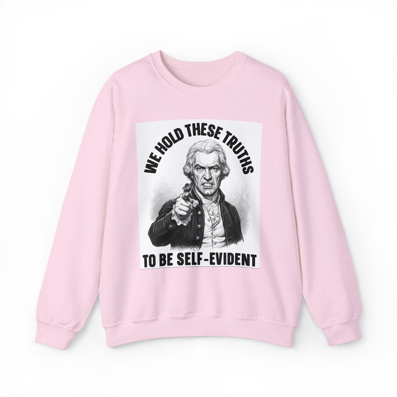 We Hold These Truths To Be Self Evident — Sweatshirt