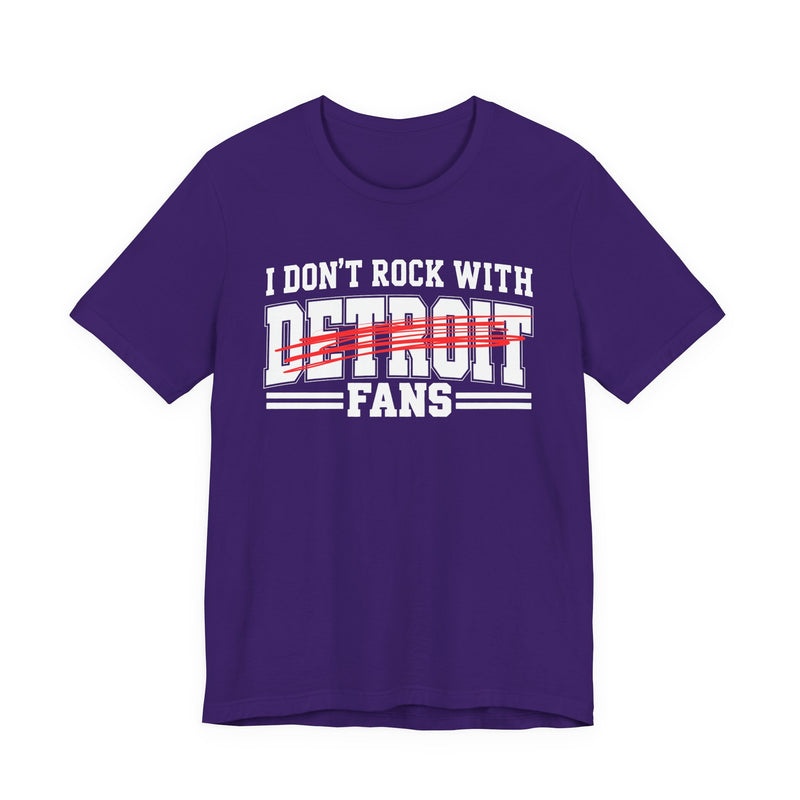 I Don't Rock With Detroit Fans — T-Shirt alternate view 9: I DON'T ROCK WITH DETROIT FANS in bold statement lettering. Street Talk Designs sports statement apparel.