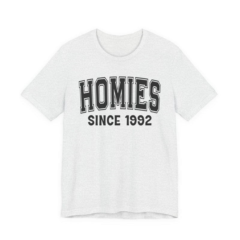 Homies Personalization T-Shirt — Add Your Special "Since Date"