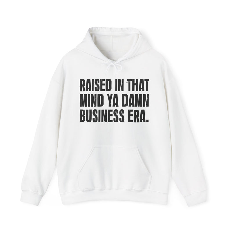 Raised In That Mind Ya Damn Business Era