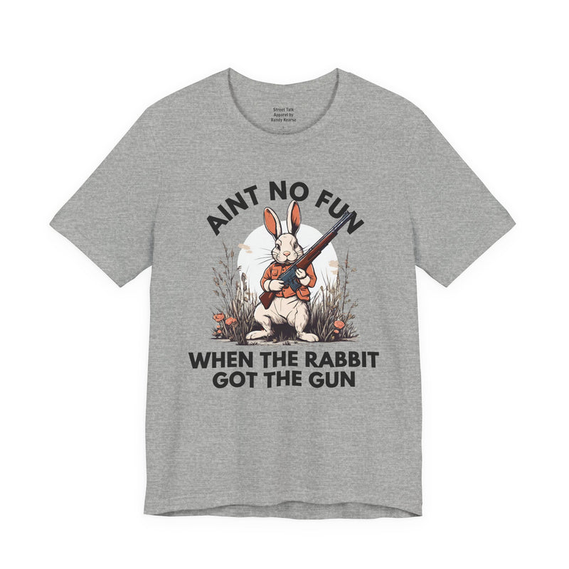 Ain't No Fun When The Rabbit Got The Gun — T-Shirt V2
