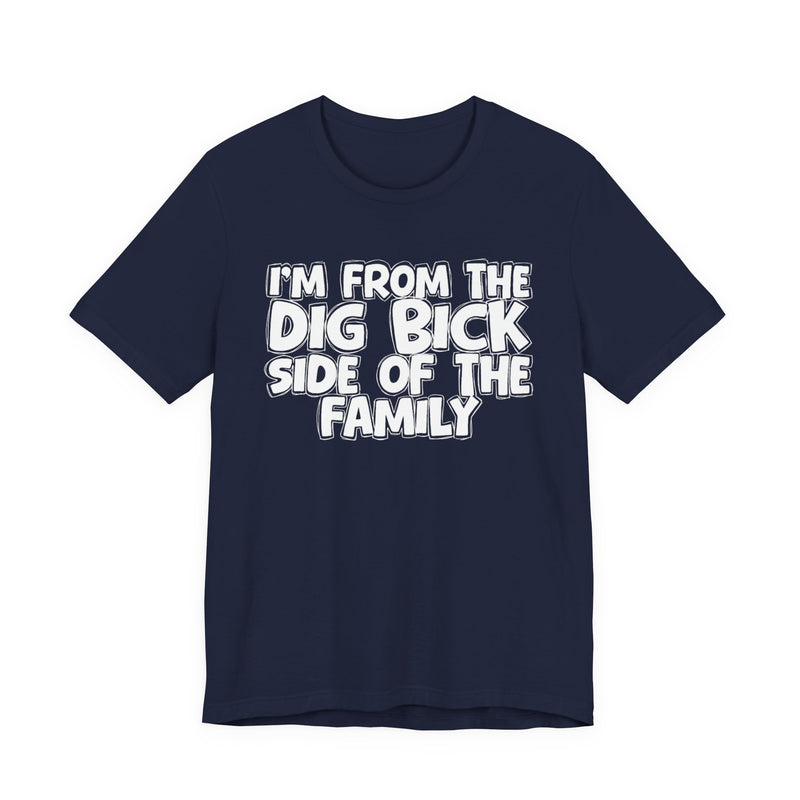 I'm From The Dig Bick Side of the Family