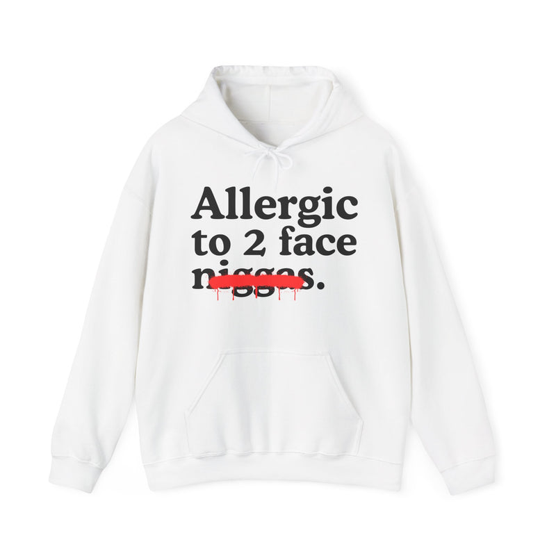 Allergic To 2 Face Niggas — Funny Reaction Hoodie
