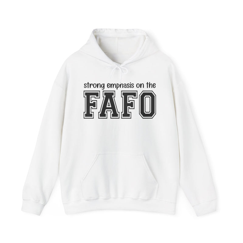 Strong Emphasis On The FAFO — Hoodie