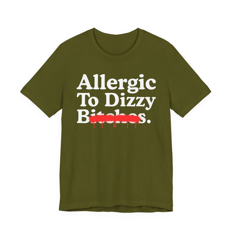 Allergic To Dizzy Bitches