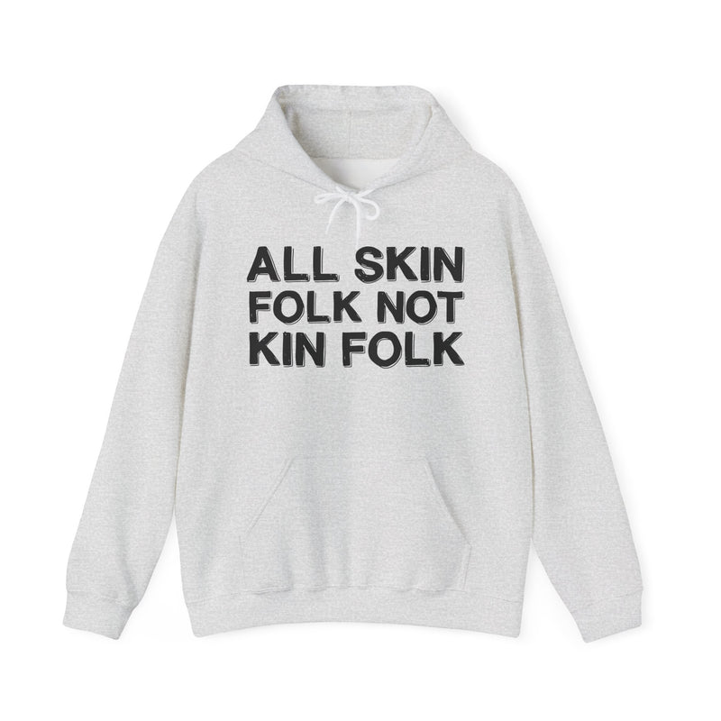 All Skin Folk Not Kin Folk — Black Saying Statement Hoodie